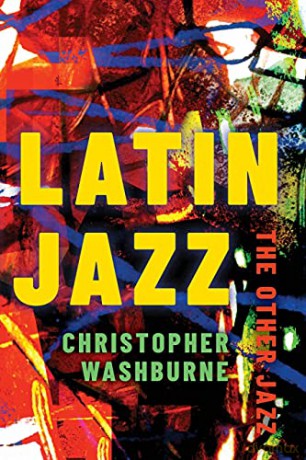 Latin Jazz: The Other Jazz (Currents in Latin American and Iberian Music) - Christopher Washburne [KSIĄŻKA]