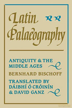 Latin Palaeography: Antiquity and the Middle Ages - Bernhard Bischoff [KSIĄŻKA]