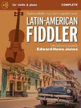 LATIN-AMERICAN FIDDLER - TRADITIONAL FIDDLE MUSIC -VIOLON (2 VIOLINS) AND PIANO - AUDIO EN LIGNE: Traditional fiddle music from around the world. Violine (2 Violinen) und Klavier, Gitarre ad libitum. - Edward Huws Jones [KSIĄŻKA]