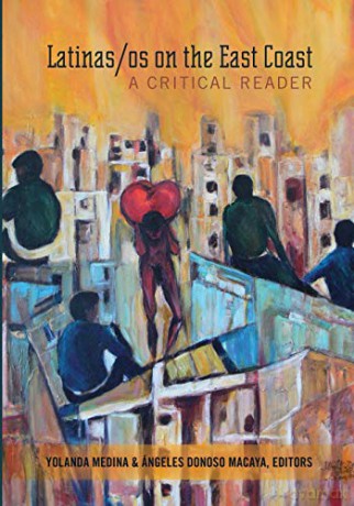 Latinas/os on the East Coast; A Critical Reader (1) (Critical Studies of Latinxs in the Americas) - Yolanda Medina [KSIĄŻKA]