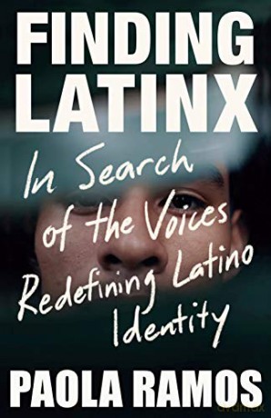 Latinx: In Search of the Voices Redefining Latino Identity - Paola Ramos [KSIĄŻKA]