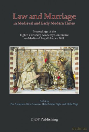 Law and Marriage in the Middle Ages: Proceedings from the 7th Carlsberg Academy Conference on Medieval Legal History - Per Andersen [KSIĄŻKA]