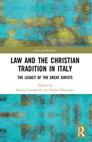 Law and the Christian Tradition in Italy: The Legacy of the Great Jurists (Law and Religion) - Orazio Condorelli [KSIĄŻKA]