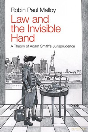 Law and the Invisible Hand: A Theory of Adam Smith's Jurisprudence - Robin Paul Malloy [KSIĄŻKA]