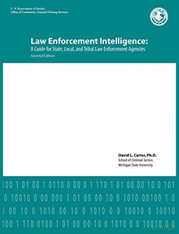 Law Enforcement Intelligence: A Guide for State, Local, and Tribal Law Enforcement Agencies (Second Edition) - David L. Carter [KSIĄŻKA]