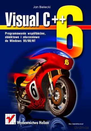 Visual C++ 6. Programowanie współbieżne, obiektowe i zdarzeniowe [KSIĄŻKA]