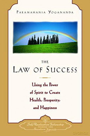Law of Success: Using the Power of Spirit to Create Health Prosperity and Happiness - Paramahansa Yogananda [KSIĄŻKA]
