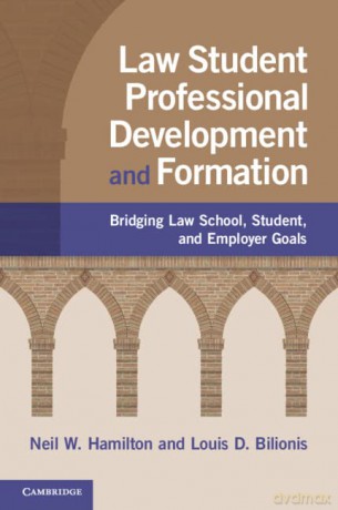 Law Student Professional Development and Formation: Bridging Law School, Student, and Employer Goals - Neil W. Hamilton [KSIĄŻKA]