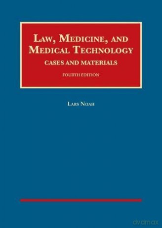 Law, Medicine, and Medical Technology, Cases and Materials (University Casebook Series) - Lars Noah [KSIĄŻKA]