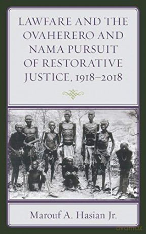 Lawfare and the Ovaherero and Nama Pursuit of Restorative Justice, 1918-2018 (The Fairleigh Dickinson University Press Series in Law, Culture, and the Humanities) - Marouf A. Jr. Hasian [KSIĄŻKA]