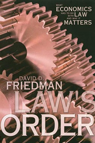 Law's Order: What Economics Has to Do with Law and Why It Matters - David D. Friedman [KSIĄŻKA]