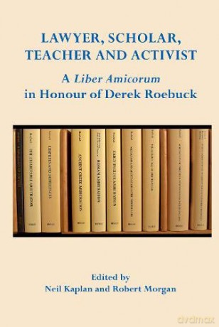 Lawyer, Scholar, Teacher and Activist:: A Liber Amicorum in Honour of Derek Roebuck - Neil Kaplan [KSIĄŻKA]