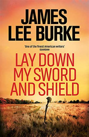 Lay Down My Sword and Shield (Hackberry Holland) - James Lee Burke [KSIĄŻKA]