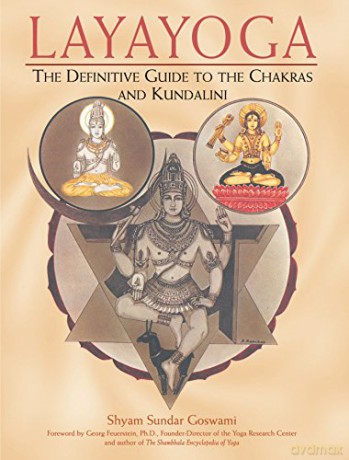 Layayoga: The Definitive Guide to the Chakras and Kundalini - Shyam Sundar Goswami [KSIĄŻKA]