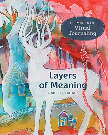 Layers of Meaning: Elements of Visual Journaling - Rakefet Hadar [KSIĄŻKA]