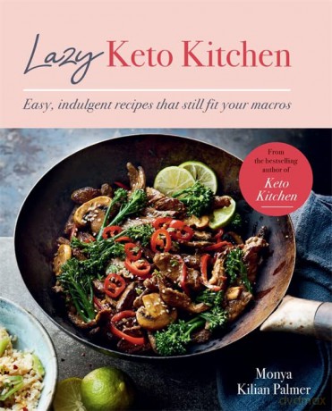 Lazy Keto Kitchen: Easy, Indulgent Recipes That Still Fit Your Macros (Keto Kitchen Series) - Monya Kilian Palmer [KSIĄŻKA]