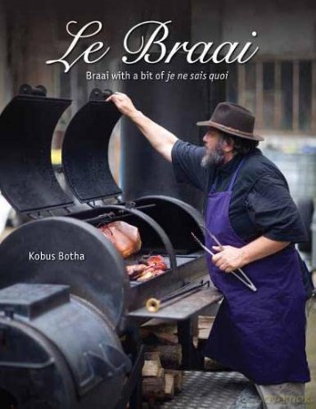 Le Braai: Braai with a bit of je ne sais quoi - Kobus Botha [KSIĄŻKA]