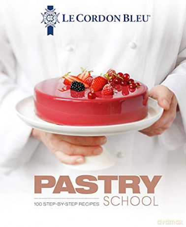 Le Cordon Bleu's Pastry School: 100 step-by-step recipes explained by the chefs of the famous French culinary school - Le Cordon Bleu [KSIĄŻKA]