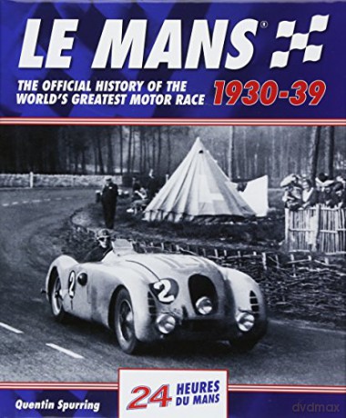 Le Mans 1930-39: The Official History Of The World's Greatest Motor Race - Quentin Spurring [KSIĄŻKA]