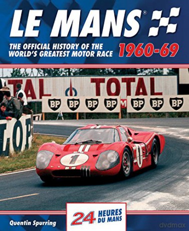 Le Mans: The Official History of the World's Greatest Motor Race, 1960-69 (Le Mans Official History): 2 - Quentin Spurring [KSIĄŻKA]