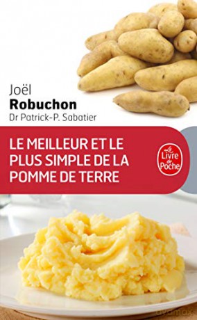 Le Meilleur ET Le Plus Simple DES Pommes De Terre: 100 Recettes (Livre de Poche: Cuisine) - Joel Robuchon [KSIĄŻKA]