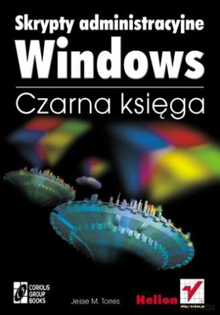 Skrypty administracyjne Windows. Czarna Księga [KSIĄŻKA]