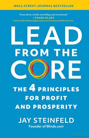 Lead from the Core: The 4 Principles for Profit and Prosperity - Jay Steinfeld [KSIĄŻKA]
