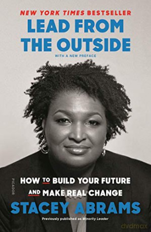 Lead from the Outside: How to Build Your Future and Make Real Change - Stacey Abrams [KSIĄŻKA]