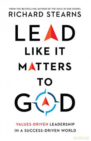 Lead Like It Matters to God: Values-Driven Leadership in a Success-Driven World (Lead Like It Matters to God Set) - Richard Stearns [KSIĄŻKA]
