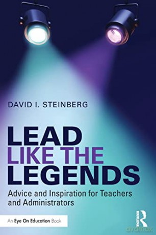Lead Like the Legends: Advice and Inspiration for Teachers and Administrators (Eye on Education Books) - David Steinberg [KSIĄŻKA]