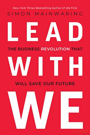 Lead with We: The Business Revolution That Will Save Our Future - Simon Mainwaring [KSIĄŻKA]