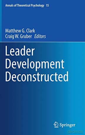 Leader Development Deconstructed: 15 (Annals of Theoretical Psychology, 15) - Matthew G. Clark [KSIĄŻKA]