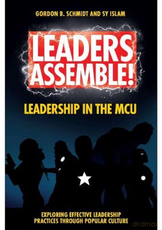 Leaders Assemble! Leadership in the MCU (Exploring Effective Leadership Practices through Popular Culture) - Gordon B. Schmidt [KSIĄŻKA]