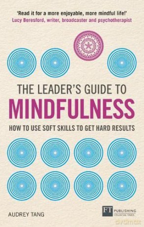 Leader's Guide to Mindfulness, The: How to Use Soft Skills to Get Hard Results (The Leader's Guide) - Audrey Tang [KSIĄŻKA]