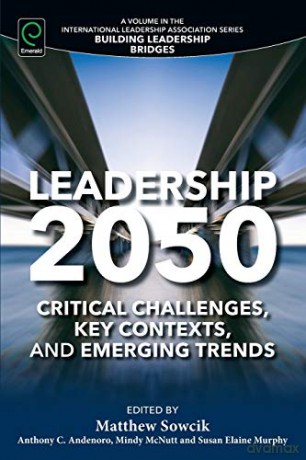 Leadership 2050: Critical Challenges, Key Contexts and Emerging Trends (Building Leadership Bridges) - Matthew Sowcik [KSIĄŻKA]
