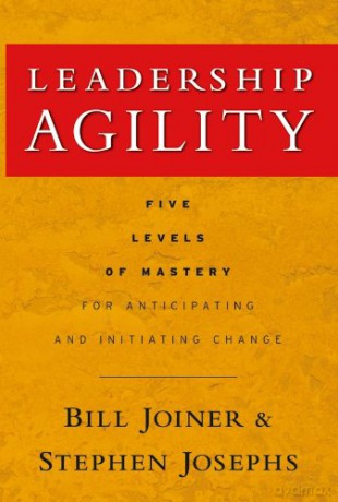 Leadership Agility: Five Levels of Mastery for Anticipating and Initiating Change: 164 (Jossey-Bass Leadership Series) - Stephen A. Josephs [KSIĄŻKA]