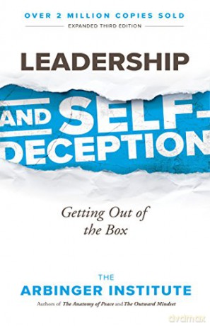 Leadership and Self-Deception: Getting Out of the Box - Arbinger Institute [KSIĄŻKA]