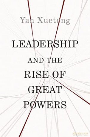 Leadership and the Rise of Great Powers: 11 (The Princeton-China Series, 11) - Xuetong Yan [KSIĄŻKA]