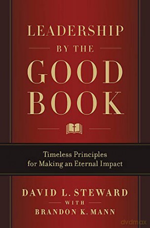 Leadership by the Good Book: Timeless Principles for Making an Eternal Impact - Brandon K. Mann [KSIĄŻKA]