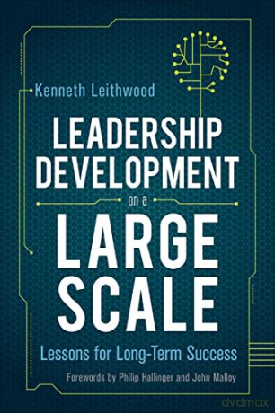 Leadership Development on a Large Scale: Lessons for Long-Term Success - Kenneth Leithwood [KSIĄŻKA]