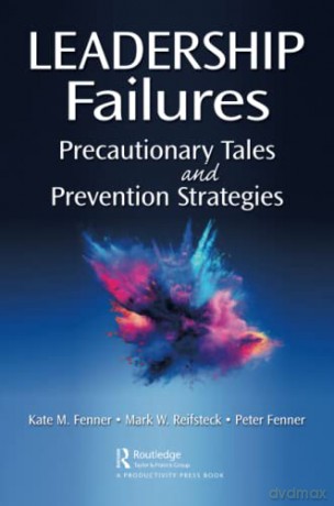 Leadership Failures: Precautionary Tales and Prevention Strategies - Kate Fenner [KSIĄŻKA]