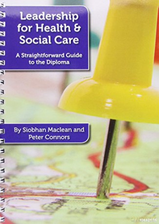 Leadership for Health and Social Care: A Straightforward Guide to the Diploma - Siobhan Maclean [KSIĄŻKA]