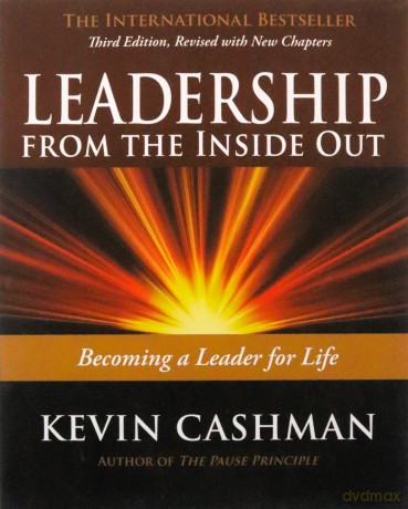 Leadership From The Inside Out: Becoming a Leader for Life - Kevin Cashman [KSIĄŻKA]