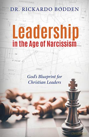 Leadership in the Age of Narcissism: God's Blueprint for Christian Leaders - Rickardo Bodden [KSIĄŻKA]