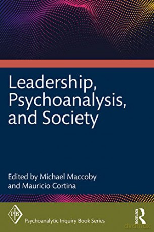 Leadership, Psychoanalysis, and Society (Psychoanalytic Inquiry Book Series) - Michael Maccoby [KSIĄŻKA]