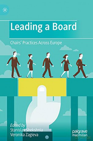 Leading a Board: Chairs' Practices Across Europe - Stanislav Shekshnia [KSIĄŻKA]
