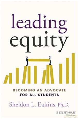 Leading Equity: Becoming an Advocate for All Stude nts - Sheldon L. Eakins [KSIĄŻKA]