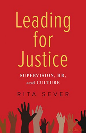 Leading for Justice: Supervision, HR, and Culture - Rita Sever [KSIĄŻKA]