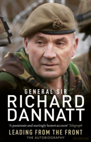 Leading from the Front: An autobiography - Richard Dannatt [KSIĄŻKA]