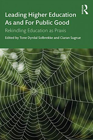 Leading Higher Education As and For Public Good: Rekindling Education as Praxis - Tone Drydal Solbrekke [KSIĄŻKA]